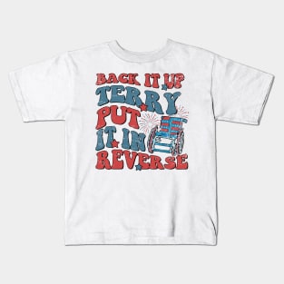 Groovy Back It Up Terry Put It In Reverse 4th Of July Funny Kids T-Shirt